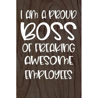 I am a Proud Boss of Freaking Awesome Employees: Funny Workplace Foreman Employee Appreciation Day Gift for Birthdays & Coworker
