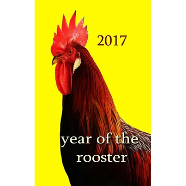 Year of the Rooster -: The rooster is the tenth in the 12-year cycle of Chinese zodiac.