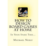 How To Design Board Games At Home In Your Spare Time