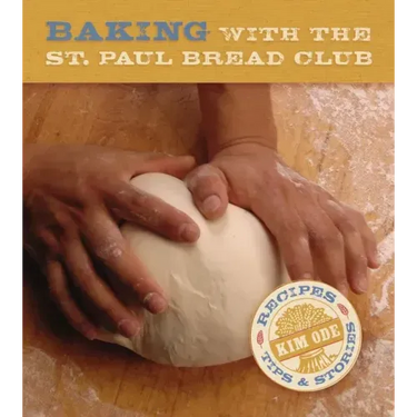 Baking with the St Paul Bread Club: Recipes, Tips, and Stories