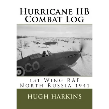 Hurricane IIB Combat Log: 151 Wing RAF - North Russia 1941