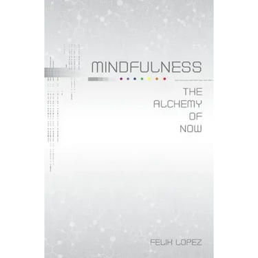 Mindfulness: The Alchemy of Now