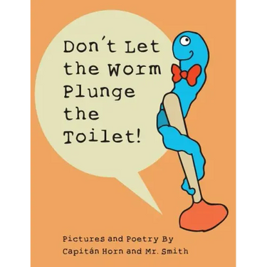 Don't Let the Worm Plunge the Toilet!