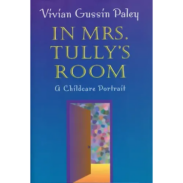 In Mrs. Tully's Room: A Childcare Portrait