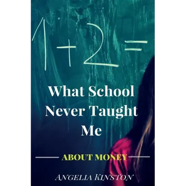 What School Never Taught Me About Money