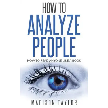 How To Analyze People: How To Read Anyone Like A Book