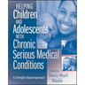 Helping Children and Adolescents with Chronic and Serious Medical Conditions: A Strengths-Based Approach