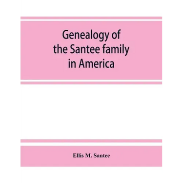 Genealogy of the Santee family in America