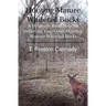 Hunting Mature Whitetail Bucks: A Definitive Road Map for Acheiving Your Goals Hunting Monster Whitetail Bucks