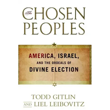 Chosen Peoples: America, Israel, and the Ordeals of Divine Election