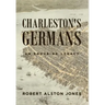 Charleston's Germans: An Enduring Legacy