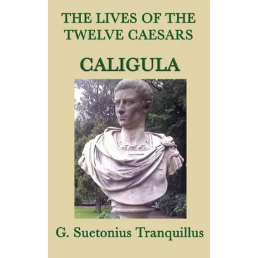 The Lives of the Twelve Caesars -Caligula-