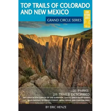 Top Trails of Colorado and New Mexico: Includes Mesa Verde, Chaco, Colorado National Monument, Great Sand Dunes and Black Canyon of the Gunnison Natio