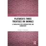 Plutarch's Three Treatises on Animals: A Translation with Introductions and Commentary