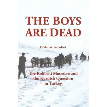 The Boys Are Dead: The Roboski Massacre and the Kurdish Question in Turkey