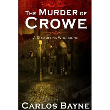 The Murder of Crowe: A Steampunk Whodunnit