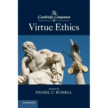 The Cambridge Companion to Virtue Ethics