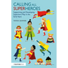 Calling All Superheroes: Supporting and Developing Superhero Play in the Early Years