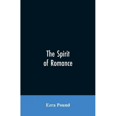 The spirit of romance; an attempt to define somewhat the charm of the pre-renaissance literature of Latin Europe