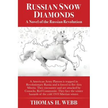 Russian Snow Diamonds: A Novel Of the Russian Revolution A American Army Platoon is trapped in Revolutionary Russia and is forced to flee thr
