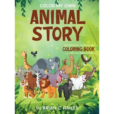 Color My Own Animal Story: An Immersive, Customizable Coloring Book for Kids (That Rhymes!)