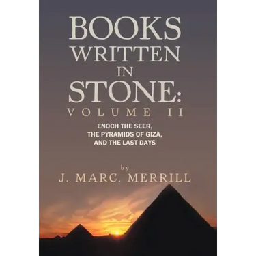 Books Written in Stone: Volume 2: Enoch the Seer, the Pyramids of Giza, and the Last Days