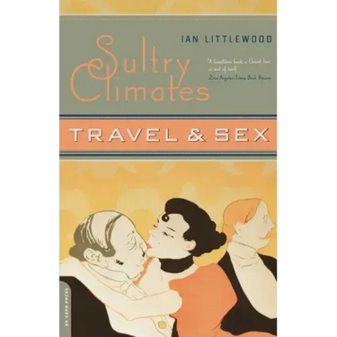 Sultry Climates: Travel & Sex
