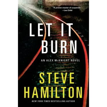 Let It Burn: An Alex McKnight Novel