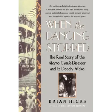 When the Dancing Stopped: The Real Story of the Morro Castle Disaster and Its Deadly Wake