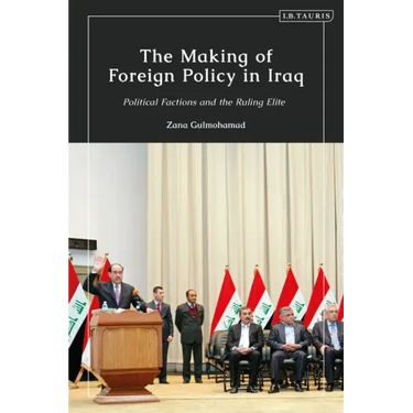 The Making of Foreign Policy in Iraq: Political Factions and the Ruling Elite