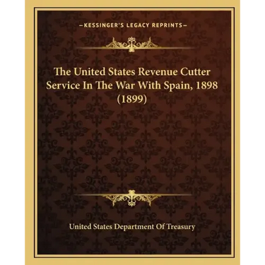 The United States Revenue Cutter Service In The War With Spain, 1898 (1899)