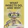 What Insects Do, and Why