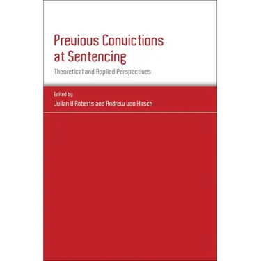Previous Convictions at Sentencing: Theoretical and Applied Perspectives