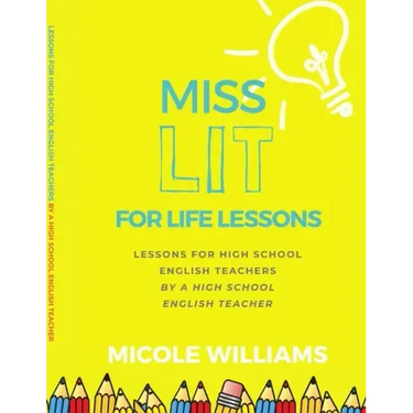 Miss Lit for Life Lessons: For High School English Teachers by a High School English Teacher