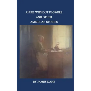 Annie Without Flowers and Other American Stories