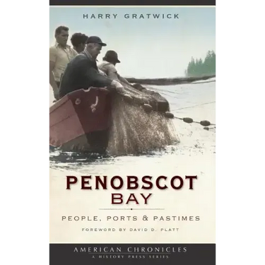 Penobscot Bay: People, Ports & Pastimes