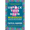 Unfuck Your Brain Workbook: Using Science to Get Over Anxiety, Depression, Anger, Freak-Outs, and Triggers