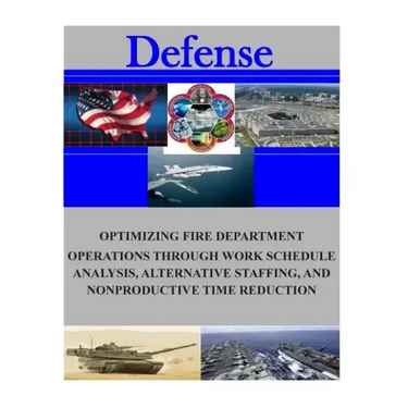 Optimizing Fire Department Operations Through Work Schedule Analysis, Alternative Staffing, and Nonproductive Time Reduction