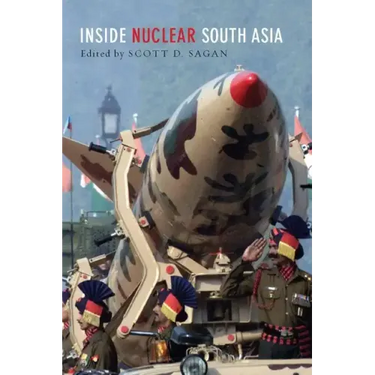 Inside Nuclear South Asia