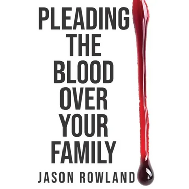 Pleading the Blood Over Your Family