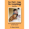 For Pet's Sake, Do Something! Book One