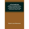 In the South Seas; Being an Account of Experiences and Observations in the Marquesas, Paumotus and Gilbert Islands in the Course of Two Cruises on the