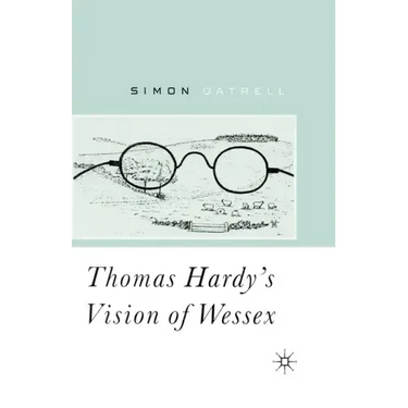 Thomas Hardy's Vision of Wessex