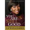 You Are Still Good: A Mother's Testimony of Faith and Prayer