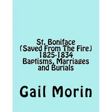 St. Boniface (Saved From The Fire) 1825-1834 Baptisms, Marriages and Burials