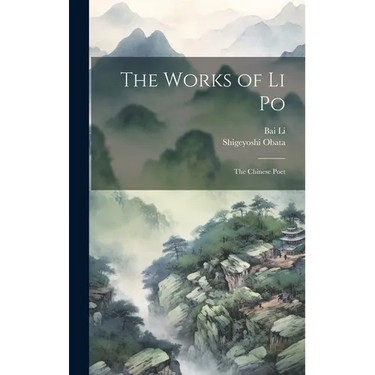 The Works of Li Po: The Chinese Poet