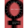 On the Pill: A Social History of Oral Contraceptives, 1950-1970