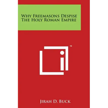 Why Freemasons Despise the Holy Roman Empire