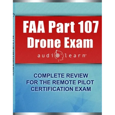 FAA Part 107 Drone Exam AudioLearn: Complete Review for the Remote Pilot Certification Exam
