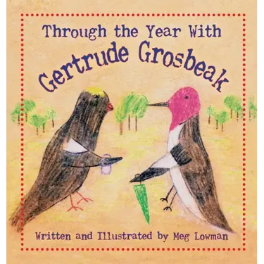 Through the Year With Gertrude Grosbeak